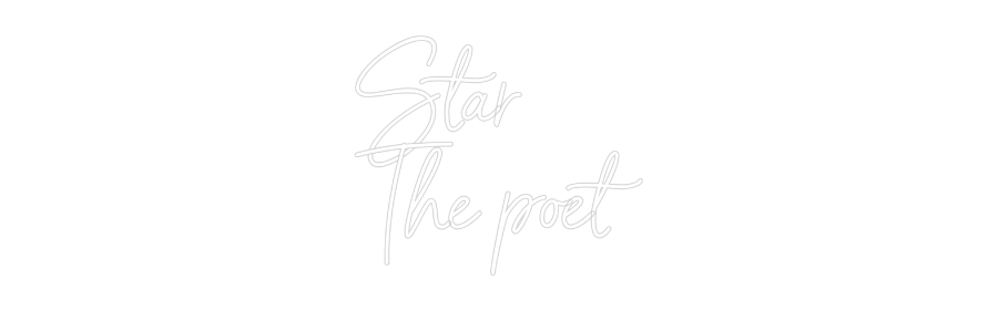 Custom Neon: Star
The poet