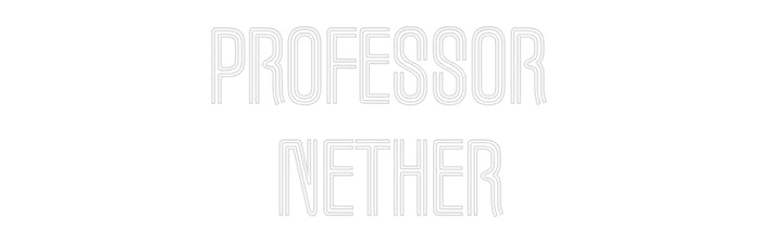 Custom Neon: Professor 
N...