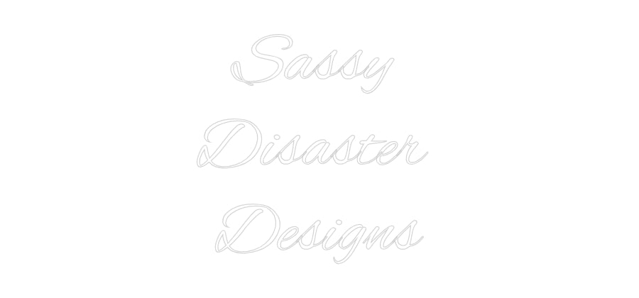 Custom Neon: Sassy 
Disas...