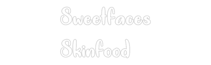 Custom Neon: Sweetfaces
S...
