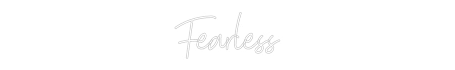 Custom Neon: Fearless