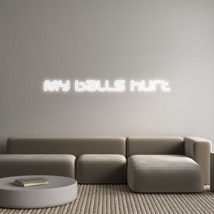 Custom Neon: My balls hurt