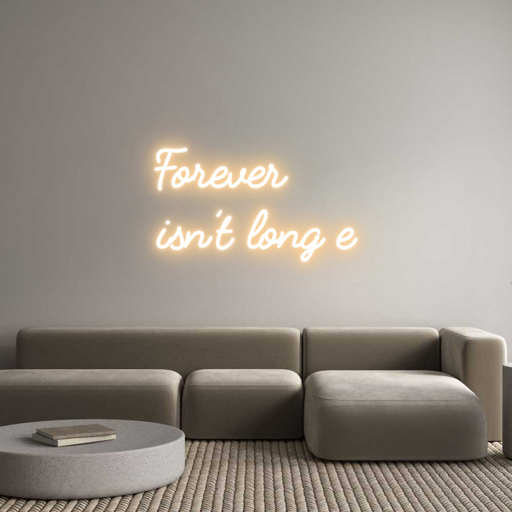 Custom Neon: Forever
isn’...