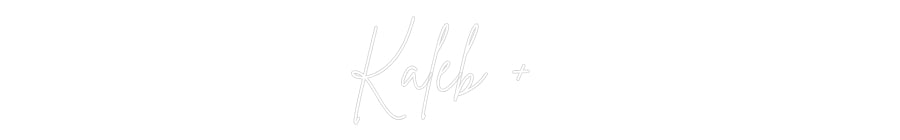 Custom Neon: Kaleb +