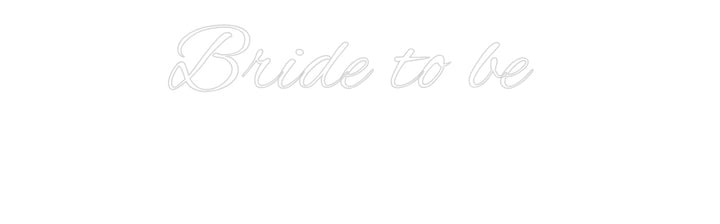 Custom Neon: Bride to be