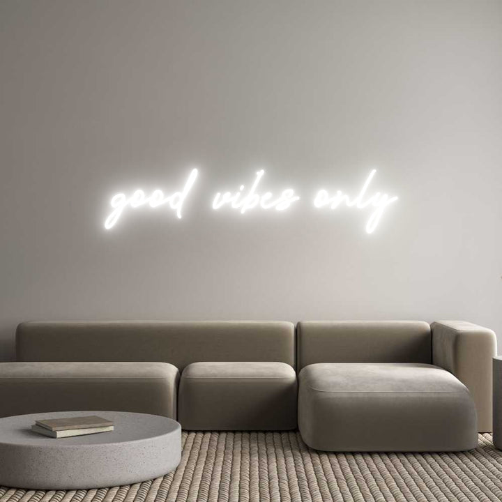 Custom Neon: good vibes only