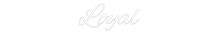 Custom Neon: Loyal