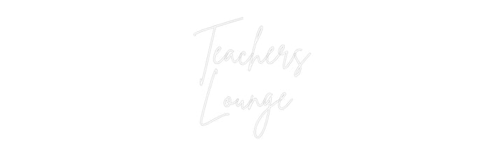 Custom Neon: Teachers
Lou...