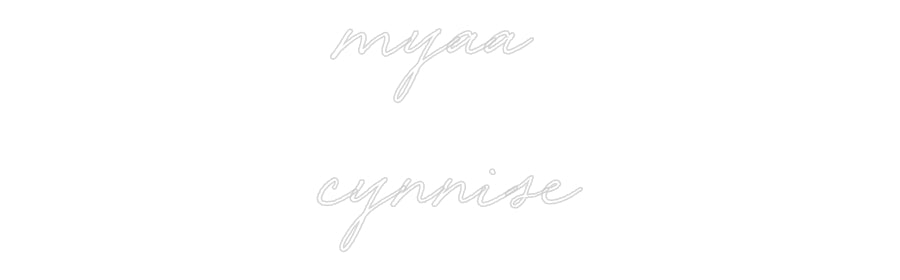 Custom Neon: myaa 
cynnise