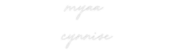 Custom Neon: myaa 
cynnise