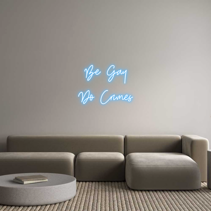 Custom Neon: Be Gay
Do Cr...