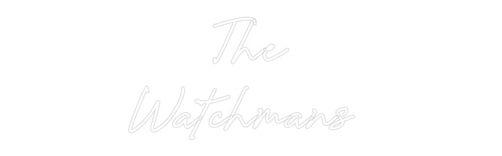 Custom Neon: The
Watchmans