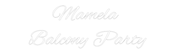 Custom Neon: Mamela 
Balc...