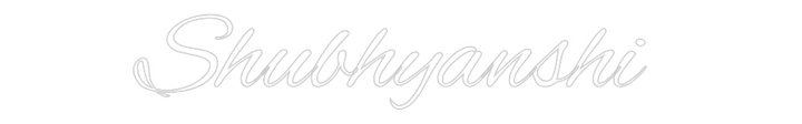 Custom Neon: Shubhyanshi