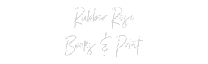 Custom Neon: Rubber Rose
...