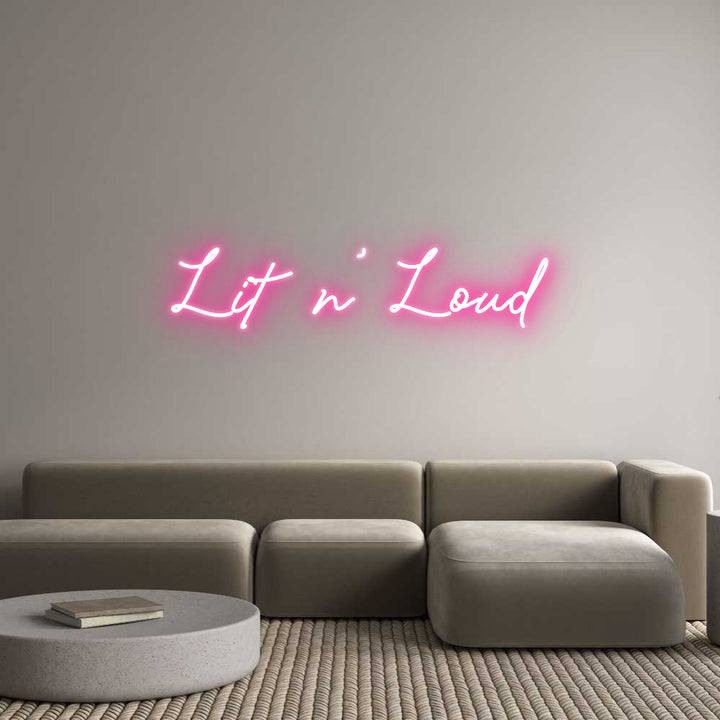 Custom Neon: Lit n’ Loud