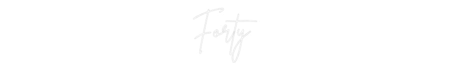 Custom Neon: Forty