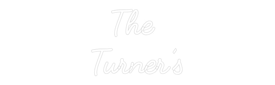 Custom Neon: The 
Turner’s