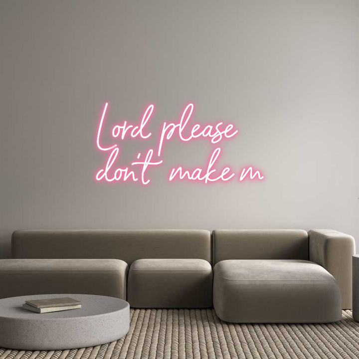 Custom Neon: Lord please
...