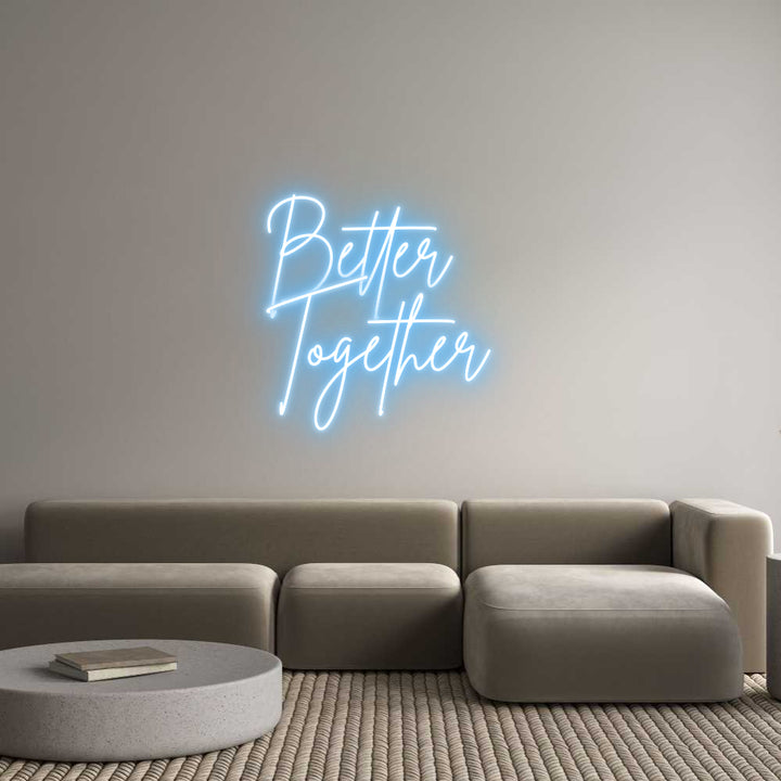 Custom Neon: Better
Toget...