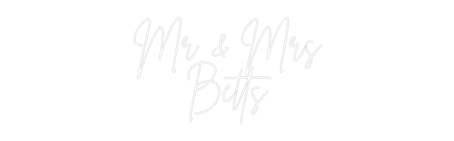 Custom Neon: Mr & Mrs
Betts