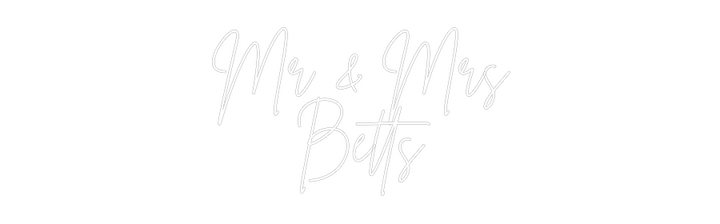 Custom Neon: Mr & Mrs
Betts