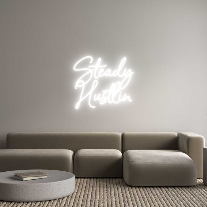 Custom Neon: Steady
Hustlin