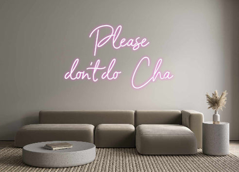 Custom Neon: Please
don’t...