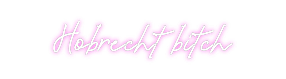 Custom Neon: Hobrecht bitch