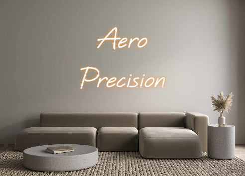 Custom Neon: Aero
Precision