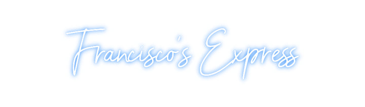 Custom Neon: Francisco’s E...