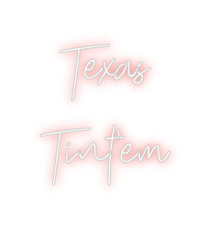 Custom Neon: Texas
Tint'em