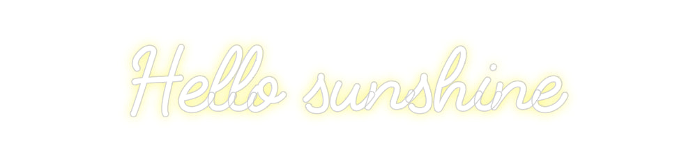 Custom Neon: Hello sunshine