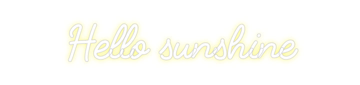 Custom Neon: Hello sunshine