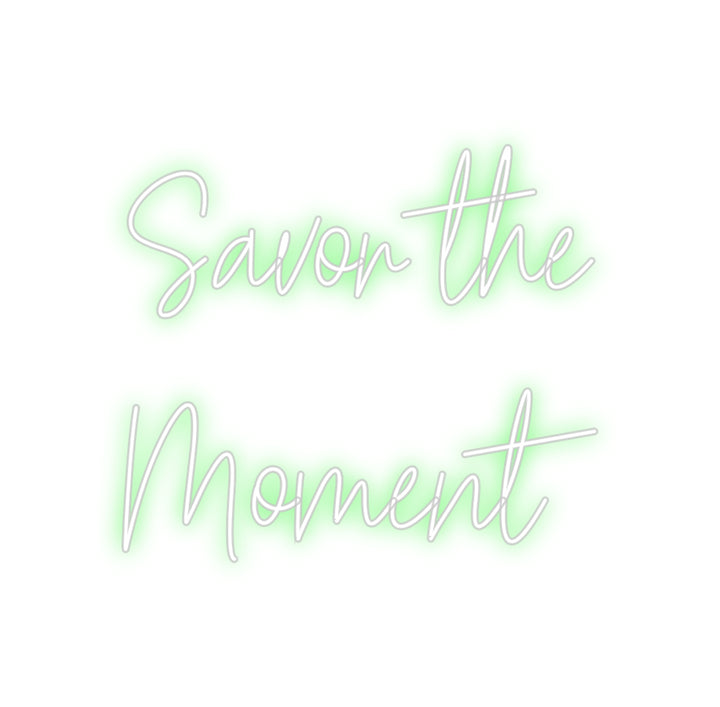 Custom Neon: Savor the
Mo...