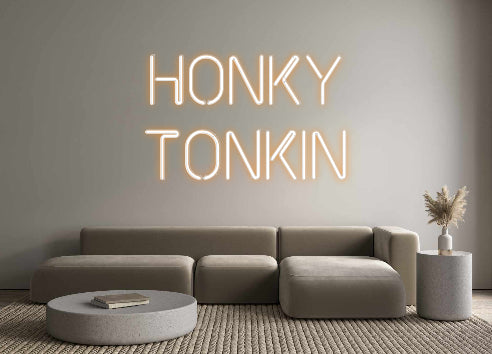 Custom Neon: HONKY
TONKIN