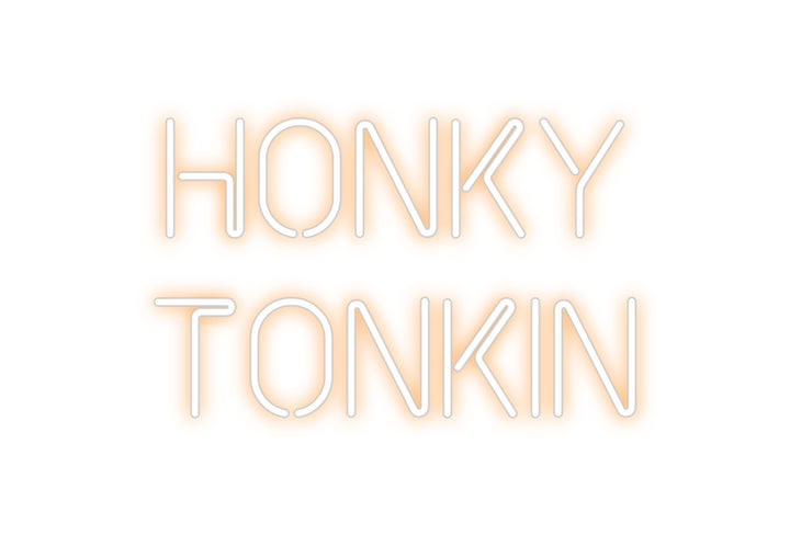 Custom Neon: HONKY
TONKIN