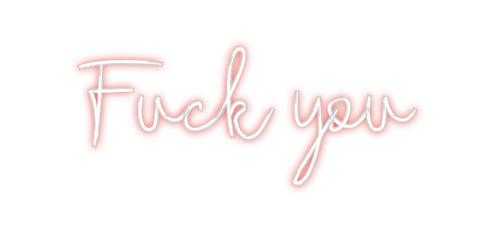 Custom Neon: Fuck you