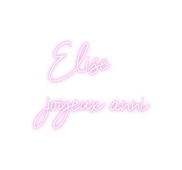 Custom Neon: Elise
joyeux...