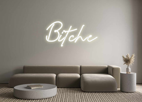 Custom Neon: Bitche