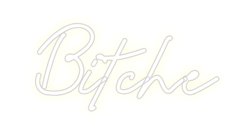 Custom Neon: Bitche