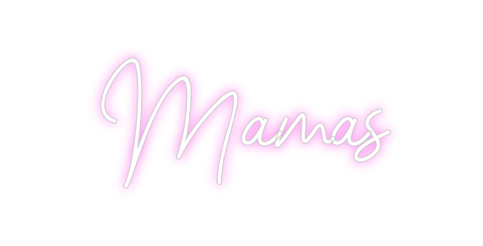 Custom Neon: Mamas