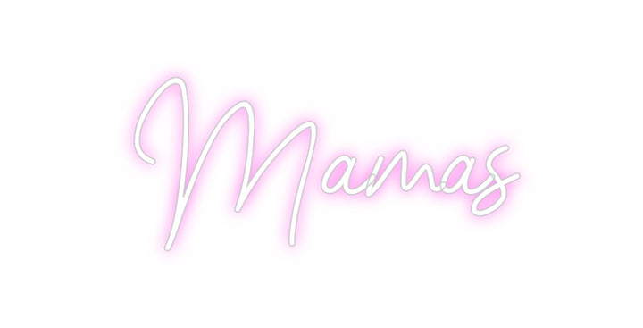 Custom Neon: Mamas