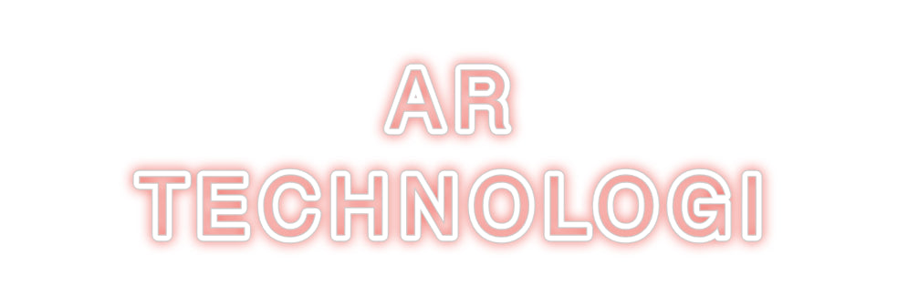 Custom Neon: AR
TECHNOLOGI