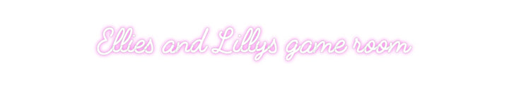 Custom Neon: Ellies and Li...