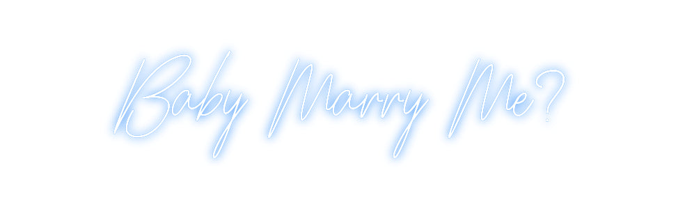 Custom Neon: Baby Marry Me?