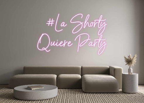 Custom Neon: #La Shorty
Q...