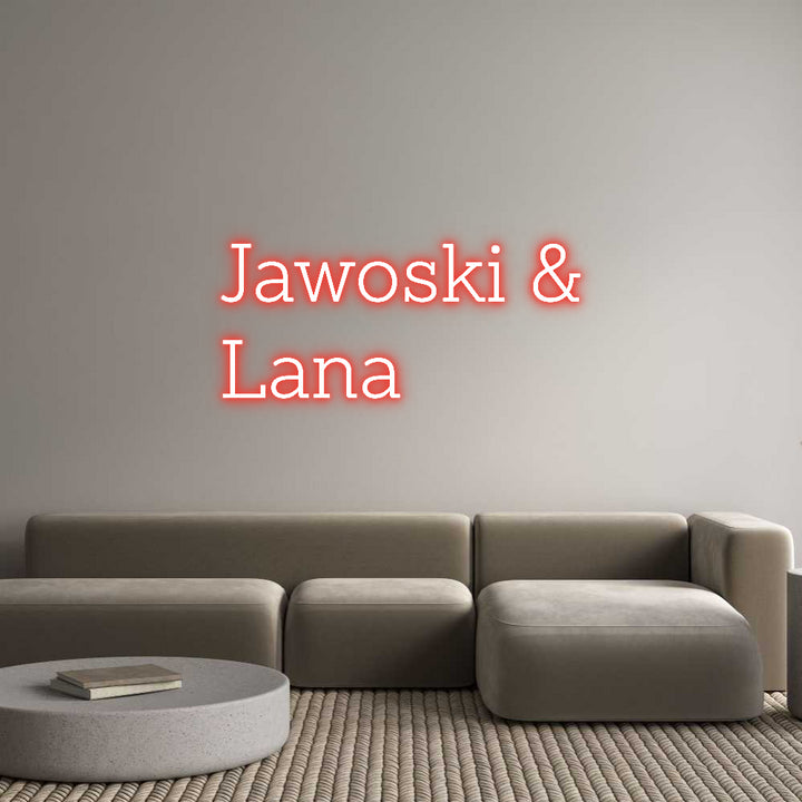 Custom Neon: Jawoski &
Lana