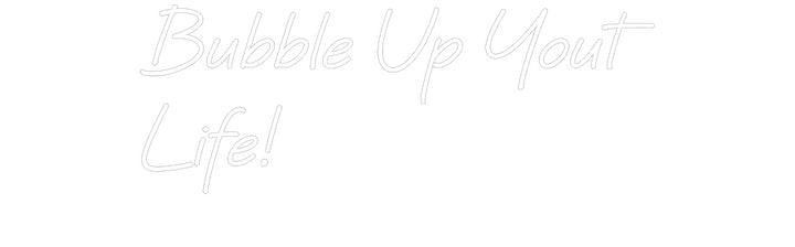 Custom Neon: Bubble Up You...