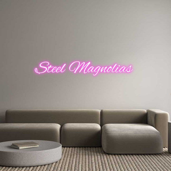 Custom Neon: Steel Magnoli...